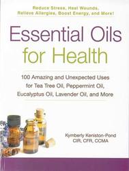 Essential Oils for Health by Kymberly Keniston-Pond